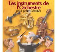 Les Instruments de l'Orchestre pour Petites Oreilles