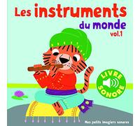 Les instruments du monde. Vol 1 • 6 images à regarder, 6 sons à écouter • Livre Sonore dès 1 an