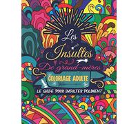 Les insultes de grand-mères. Coloriage pour adulte. Le Guide pour insulter poliment: insultes anciennes à asséner à vos pires ennemis | cahier de ... avec gros mots, insultes & jurons | Format A4