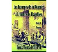 Les Insurgés de la Régence: A l'Ombre de Tizeghben