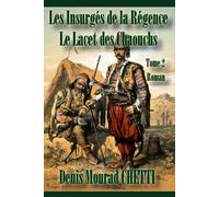 Les Insurgés de la Régence: Le Lacet des Chaouchs