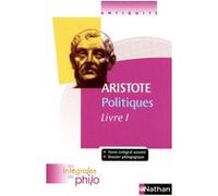 Les intégrales de Philo - ARISTOTE, Politiques (Livre 1) Aristote (Auteur), Denis Huisman (Auteur), Pierre Pellegrin (Traduction)