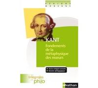 Les intégrales de Philo - Kant, Fondements de la Métaphysique des Moeurs Pierrette Bonet (Auteur), Denis Huisman (Auteur), Emmanuel Kant (Auteur)
