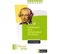 Les intégrales de Philo - Kant, Fondements de la Métaphysique des Moeurs - Pierrette Bonet - Nathan - broché - Scolaire / Universitaire