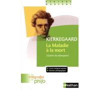 Les intégrales de Philo - KIERKEGAARD, La Maladie à la Mort - France Farago - Nathan - broché - Scolaire / Universitaire