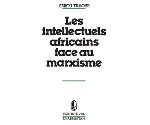 Les intellectuels africains face au marxisme - Sekou Traore - L'harmattan - Livre
