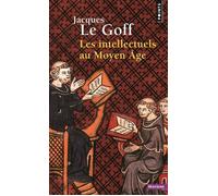 Les Intellectuels au Moyen Âge - Jacques Le Goff - Points - broché - Etude