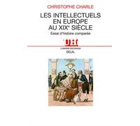 Les Intellectuels en Europe au XIXe siècle. Essai d'histoire comparée - Christophe Charle - Seuil - broché - Livre