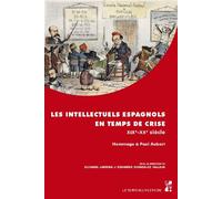 Les intellectuels espagnols en temps de crise XIXe-XXe siecle Hommage à Paul Aubert - Elisabel Larriba - Publication Universite Provence - broché - Essai