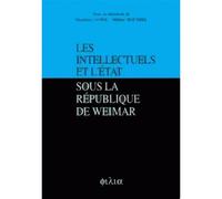 Les intellectuels et l'État sous la République de Weimar - textes [des contributions] en français et en allemand réunis [au colloque, Institut Goethe, Paris, bilingue - Manfred Gangl - Maison Des Scie
