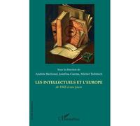 Les intellectuels et l'Europe de 1945 à nos jours - Andrée Bachoud - L'harmattan - broché - Etude