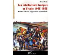 Les intellectuels français et l'Italie 1945-1955 Médiation culturelle, engagements et représentations - Olivier Forlin - L'harmattan - broché - Essai