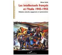 Olivier Forlin – Les intellectuels français et l'Italie 1945-1955 – Essai – Broché