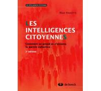 Les intelligences citoyennes: Comment se prend et s'invente la parole collective