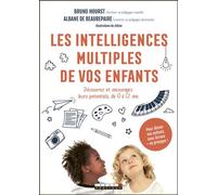 Les intelligences multiples de vos enfants Découvrez et encouragez leurs potentiels - Bruno Hourst - Leduc S. - broché - Guide