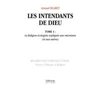 Les intendants de Dieu - Tome 1 : La Religion écologiste expliquée aux mécréants (et aux autres)
