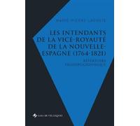 Les intendants de la vice-royaute de la Nouvelle-Espagne (1764-1821) Repertoire prosopographique - Lacoste marie-pierre - Casa De Velazquez - broché - Essai