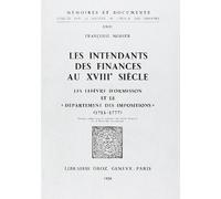 Les Intendants Des Finances Au Xviiie Siecle : Les Lefevre D'ormesson Et Le " Département Des Impos