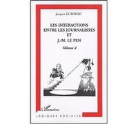 Les interactions entre les journalistes et J.-M. Le Pen Volume 2 - Jacques Le Bohec - L'harmattan - broché - Essai