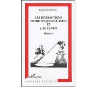 Les interactions entre les journalistes et J.-M. Le Pen Volume 2 - Jacques Le Bohec - L'harmattan - broché - Essai