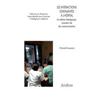 Les intéractions soignantes à l'hôpital La relève inter-équipe, moment e la communication - Chantal Laurens - Seli Arslan - broché - Scolaire / Universitaire