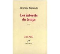 Stéphane Zagdanski – Les Intérêts du temps – Broché – Gallimard