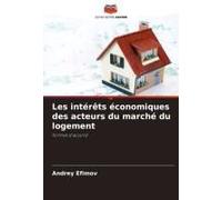 Les Intérêts Économiques Des Acteurs Du Marché Du Logement