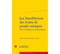 Les Interférences des écoles de pensée antiques - Mireille Huchon - Classiques Garnier - broché - Essai