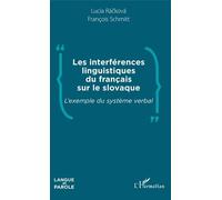 Les Interférences Linguistiques Du Français Sur Le Slovaque - L'exemple Du Système Verbal