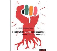 Les Intergalactiques, génération altermondialisation : Expériences et pratiques