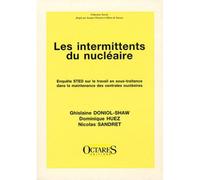 Les intermittents du nucleaire Enquete sted sur le travail en sous-traitance dans la maintenance des industries nucleaires - Ghislaine Doniol-Shaw - Octares - broché - Scolaire / Universitaire