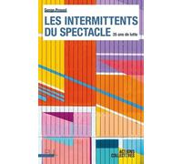 Les Intermittents du spectacle: 35 ans de lutte