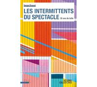 Les Intermittents du spectacle: 35 ans de lutte