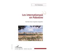 Les internationaux en Palestine Portrait d'une migration singulière - Clio Chaveneau - L'harmattan - broché - Essai