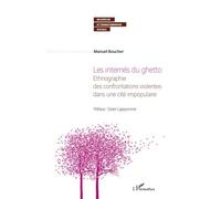 Les internés du ghetto Ethnographie des confrontations violentes dans une cité impopulaire - Manuel Boucher - L'harmattan - broché - Essai