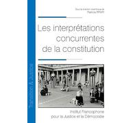 Les interprétations concurrentes de la constitution (Tome 36)