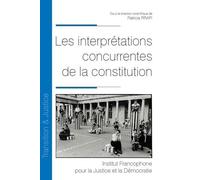 Les interprétations concurrentes de la constitution (Tome 36)