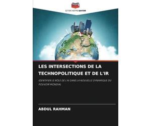 LES INTERSECTIONS DE LA TECHNOPOLITIQUE ET DE L'IR: IDENTIFIER LE RÔLE DE L'AI DANS LA NOUVELLE DYNAMIQUE DU POUVOIR MONDIAL