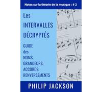 Les Intervalles Décryptés: Guide des noms, grandeurs, accords, renversements