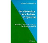 Les interventions décentralisées en agriculture Essai sur la composante territoriale de la politique agricole - Marielle Berriet-Solliec - L'harmattan - broché - Livre