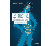 Les intestins maîtres de notre santé - Notre second cerveau