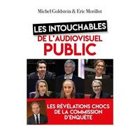 Les Intouchables De L'audiovisuel Public - Les Révélations De La Commission D'enquête
