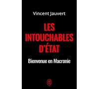 Les intouchables d'État: Bienvenue en Macronie