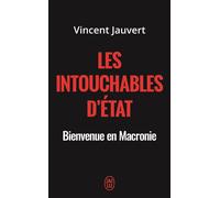 Les intouchables d'État Bienvenue en Macronie - Vincent Jauvert - J'ai Lu - Poche - Essai