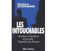 Les Intouchables - Grandeur Et Décadence D'une Caste : L'inspection Des Finances