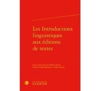 Les Introductions linguistiques aux éditions de textes Frédéric Duval (Editeur du volume), Céline Guillot-Barbance (Editeur du volume), Fabio Zinelli (Editeur du volume), Wendy Ayres-Bennett (Collecti