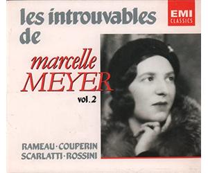 Les Introuvables de Marcelle Meyer, vol. 2 : Oeuvres de Couperin, Rameau, Rossini et Scarlatti