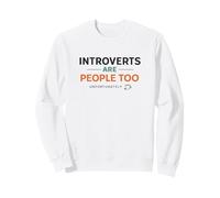 Les introvertis sont des Gens trop malheureusement drôles introvertis Sweatshirt