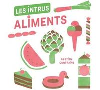 Les Intrus - Aliments Bastien Contraire (Auteur)