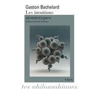 Les intuitions atomistiques Essai de classification - Gaston Bachelard - Vrin - Poche - Essai